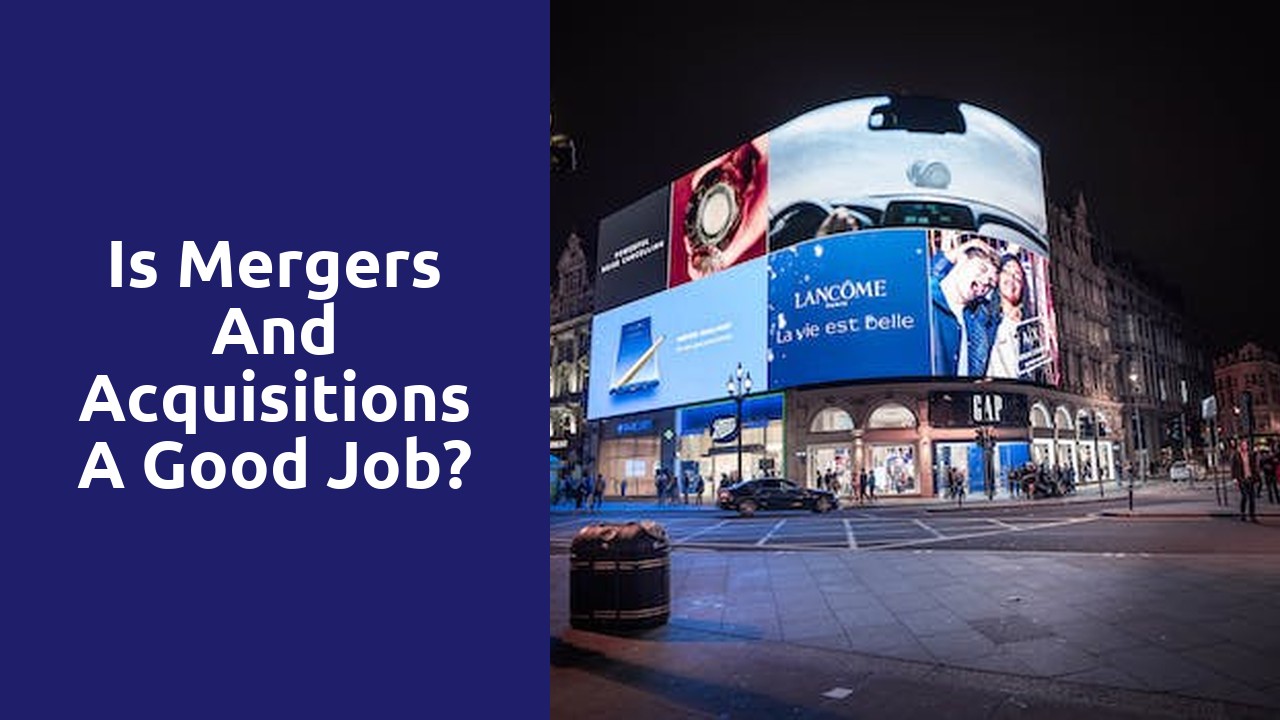 Is mergers and acquisitions a good job?