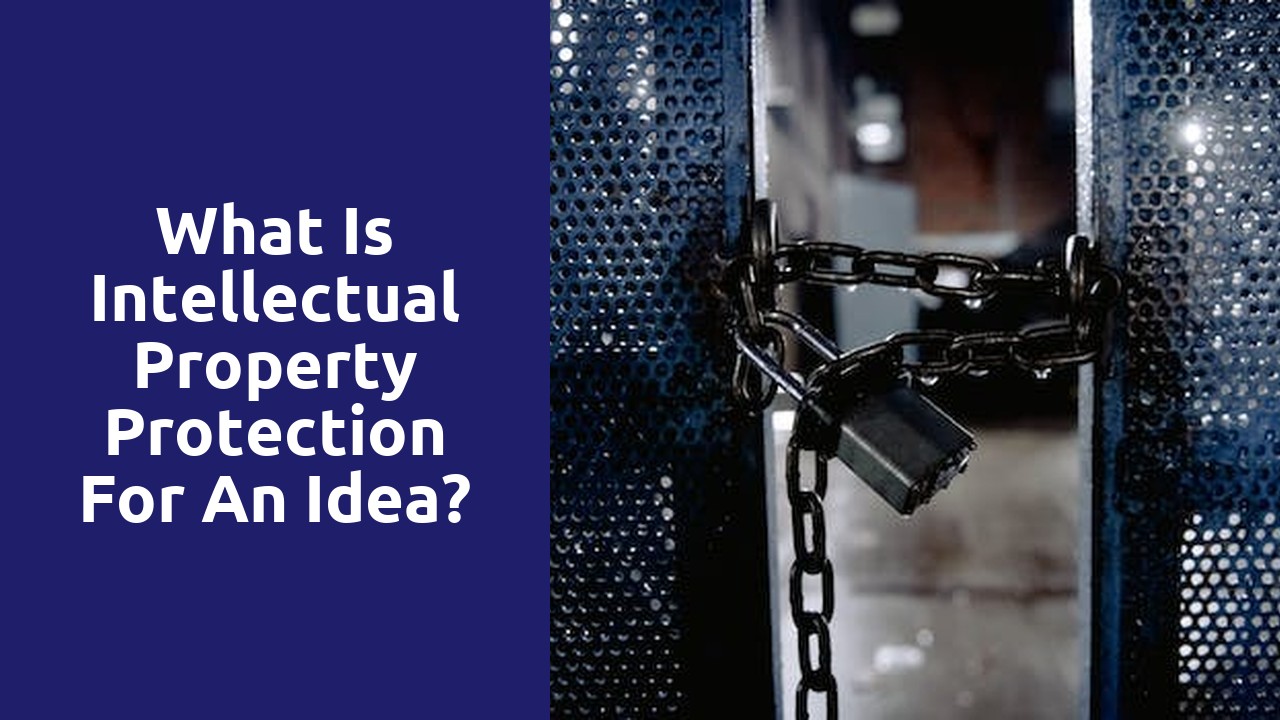 What is intellectual property protection for an idea?
