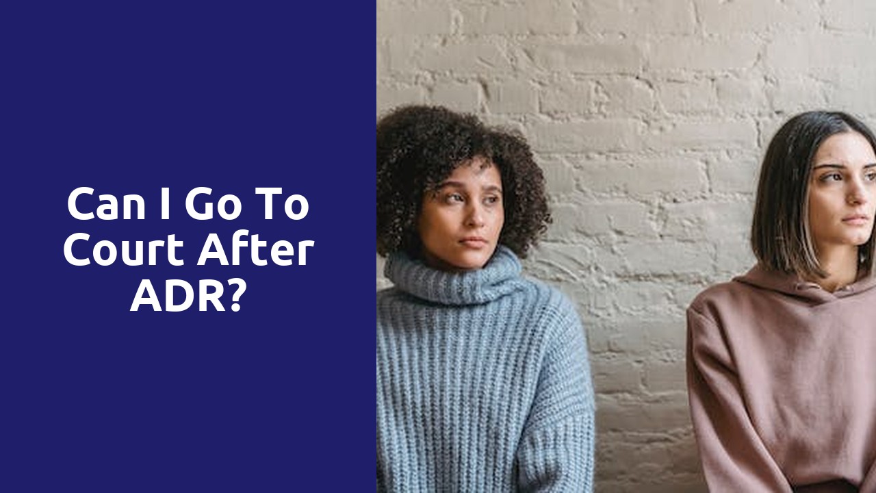 Can I go to court after ADR?